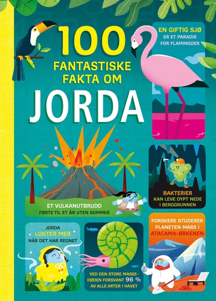 Faktabok: 100 fantastiske fakta om jorda